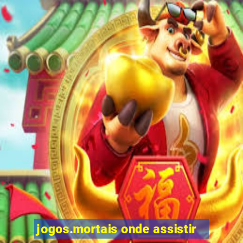 jogos.mortais onde assistir